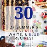 Looking for patriotic recipe inspiration? Look no further than these 30 fabulous red, white, and blue recipes!