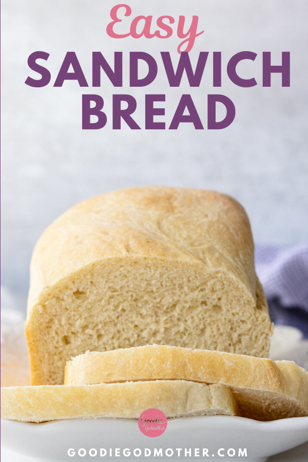 Easy Sandwich Bread Recipe - Goodie Godmother